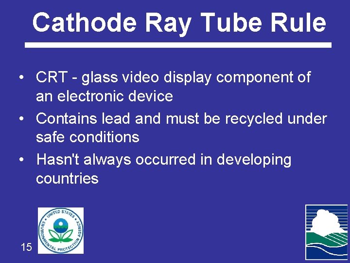Cathode Ray Tube Rule • CRT - glass video display component of an electronic