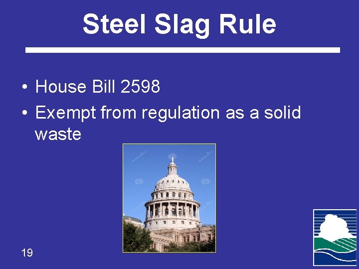 Steel Slag Rule • House Bill 2598 • Exempt from regulation as a solid