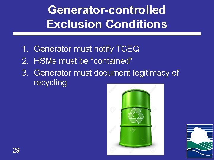 Generator-controlled Exclusion Conditions 1. Generator must notify TCEQ 2. HSMs must be “contained” 3.