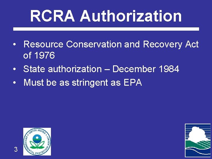 RCRA Authorization • Resource Conservation and Recovery Act of 1976 • State authorization –