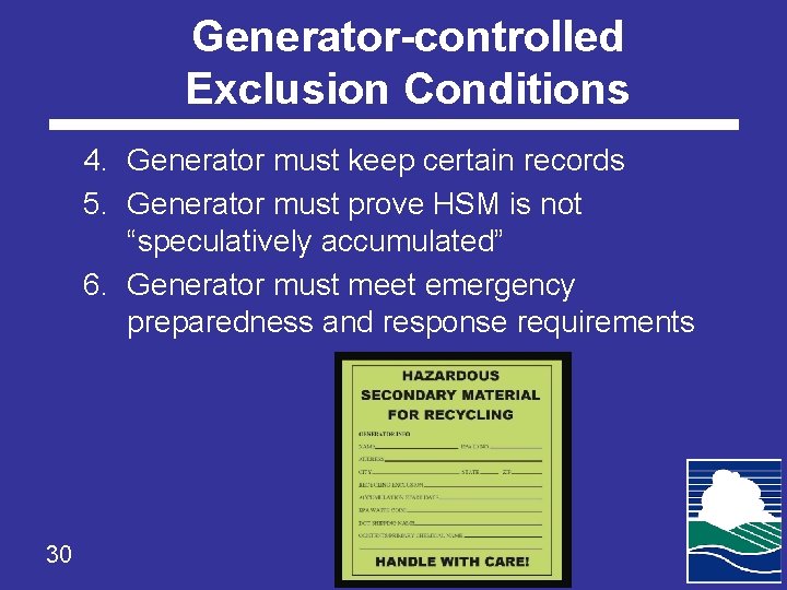 Generator-controlled Exclusion Conditions 4. Generator must keep certain records 5. Generator must prove HSM