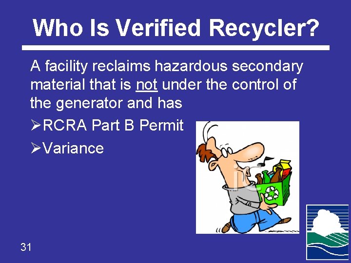 Who Is Verified Recycler? A facility reclaims hazardous secondary material that is not under