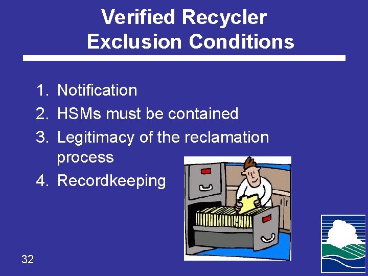 Verified Recycler Exclusion Conditions 1. Notification 2. HSMs must be contained 3. Legitimacy of