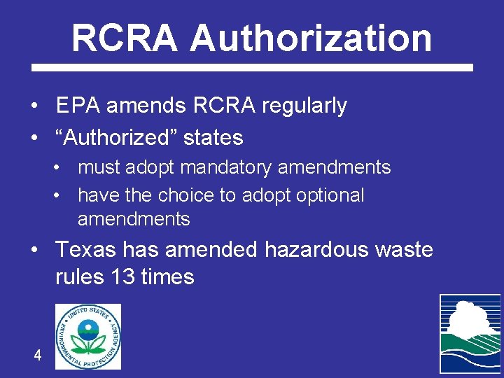 RCRA Authorization • EPA amends RCRA regularly • “Authorized” states • must adopt mandatory