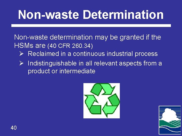 Non-waste Determination Non-waste determination may be granted if the HSMs are (40 CFR 260.