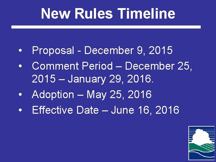 New Rules Timeline • Proposal - December 9, 2015 • Comment Period – December