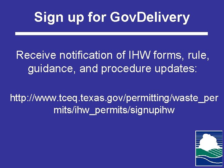 Sign up for Gov. Delivery Receive notification of IHW forms, rule, guidance, and procedure