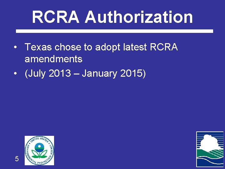 RCRA Authorization • Texas chose to adopt latest RCRA amendments • (July 2013 –