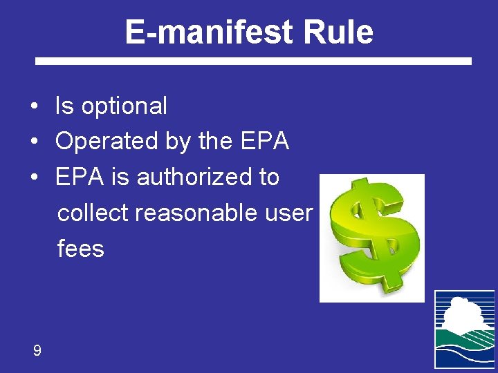 E-manifest Rule • Is optional • Operated by the EPA • EPA is authorized