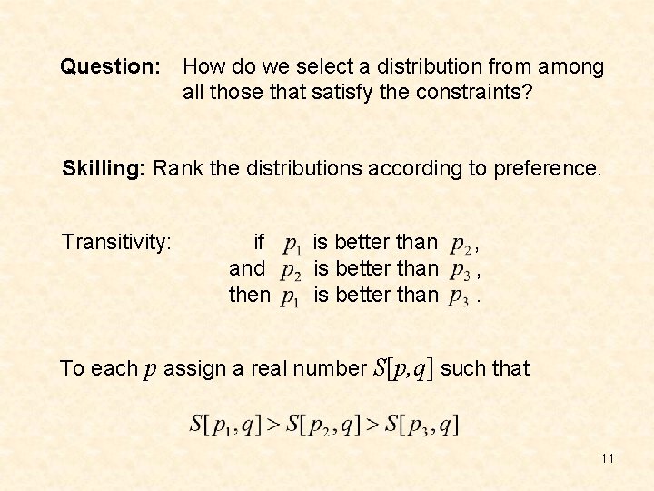 Question: How do we select a distribution from among all those that satisfy the