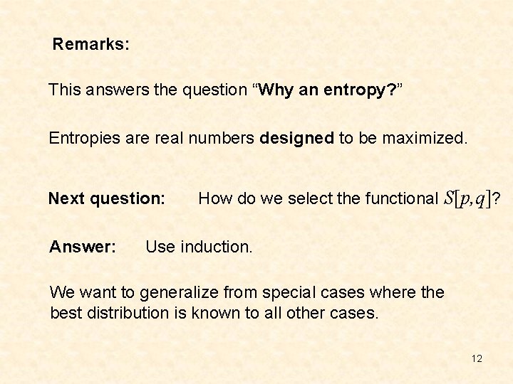 Remarks: This answers the question “Why an entropy? ” Entropies are real numbers designed