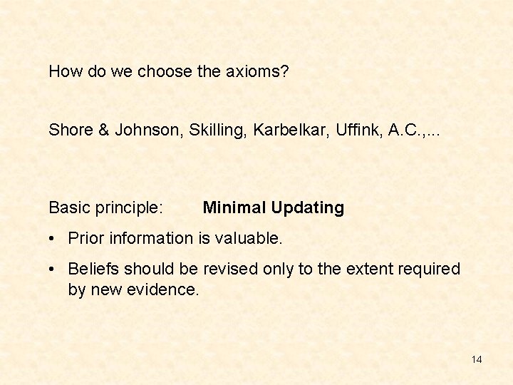 How do we choose the axioms? Shore & Johnson, Skilling, Karbelkar, Uffink, A. C.