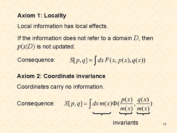 Axiom 1: Locality Local information has local effects. If the information does not refer
