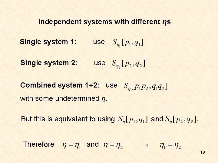 Independent systems with different ηs Single system 1: use Single system 2: use Combined