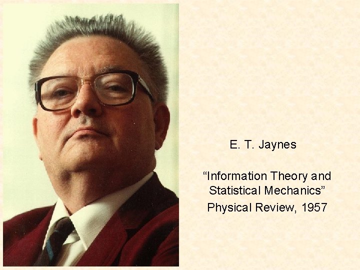 E. T. Jaynes “Information Theory and Statistical Mechanics” Physical Review, 1957 