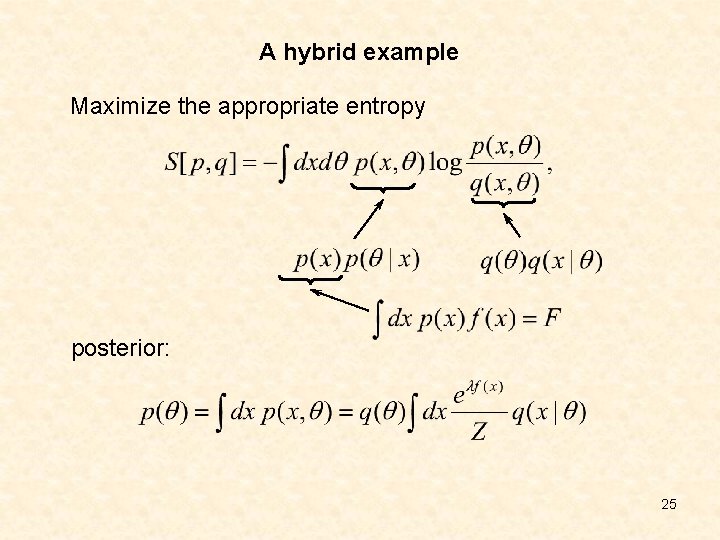 A hybrid example Maximize the appropriate entropy posterior: 25 