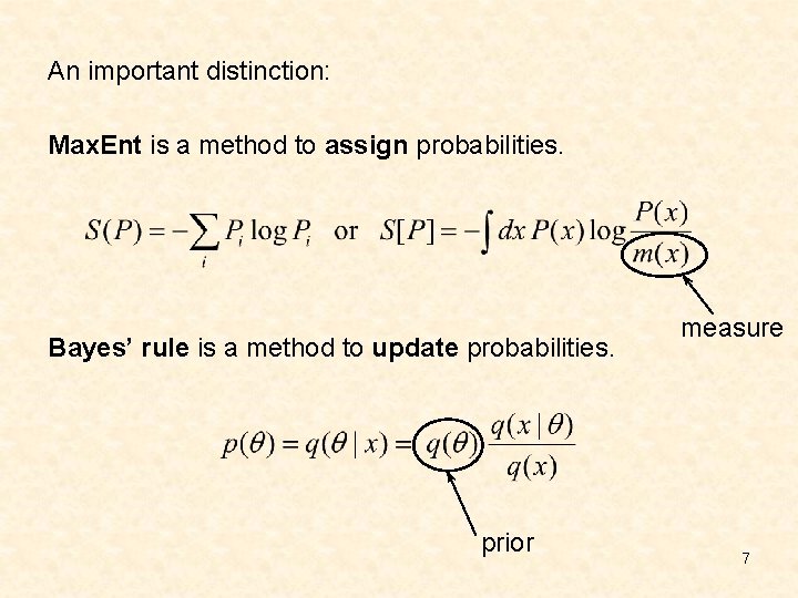 An important distinction: Max. Ent is a method to assign probabilities. Bayes’ rule is