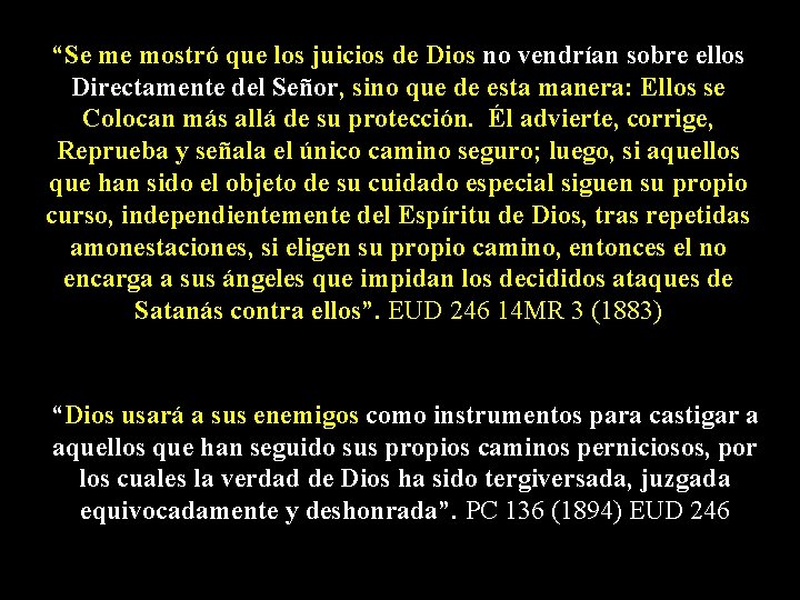 “Se me mostró que los juicios de Dios no vendrían sobre ellos Directamente del