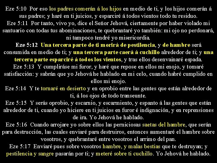 Eze 5: 10 Por eso los padres comerán á los hijos en medio de