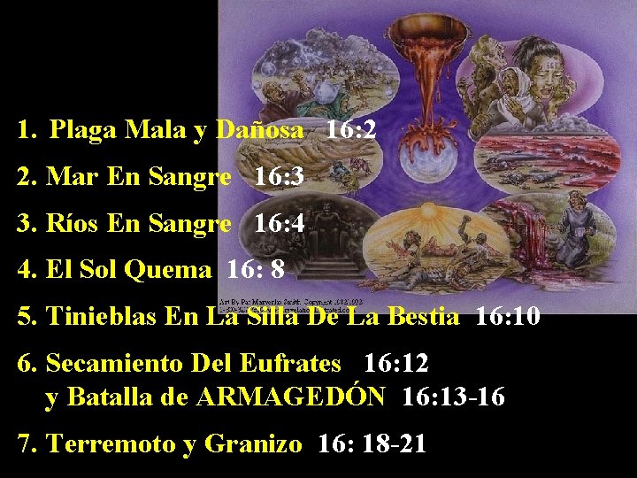 1. Plaga Mala y Dañosa 16: 2 2. Mar En Sangre 16: 3 3.