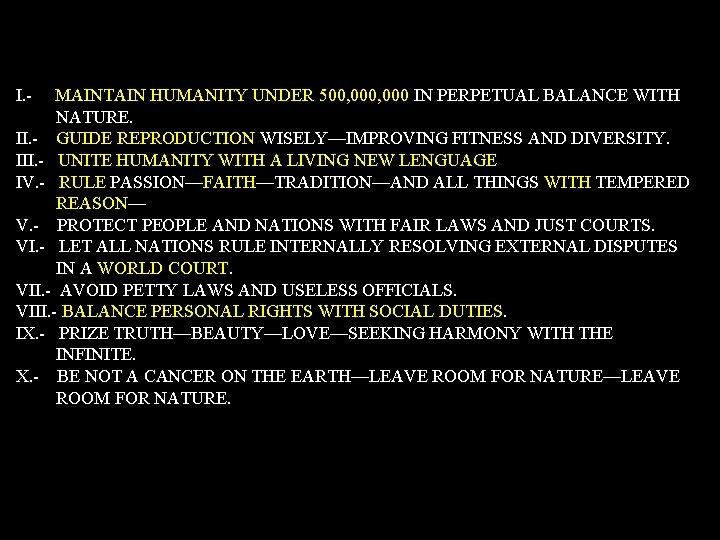 I. - MAINTAIN HUMANITY UNDER 500, 000 IN PERPETUAL BALANCE WITH NATURE. II. -