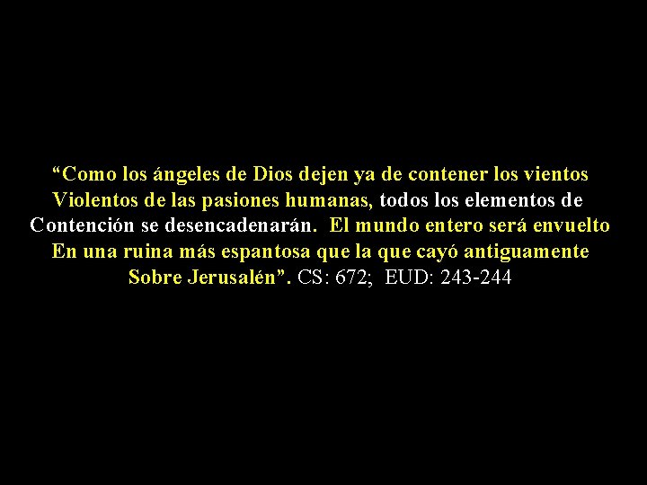 “Como los ángeles de Dios dejen ya de contener los vientos Violentos de las