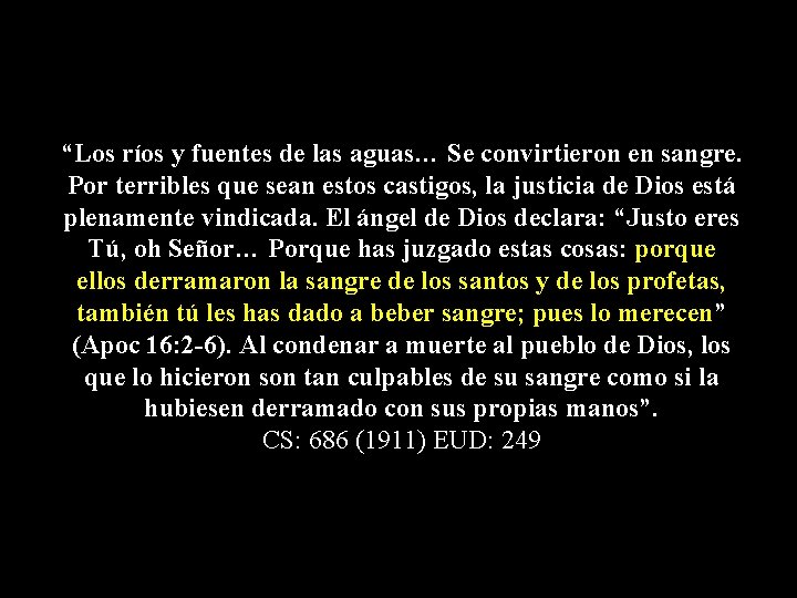 “Los ríos y fuentes de las aguas… Se convirtieron en sangre. Por terribles que