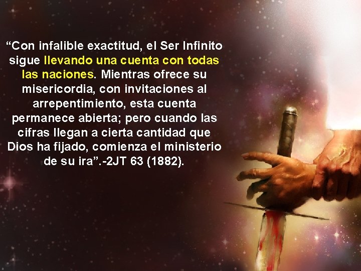 “Con infalible exactitud, el Ser Infinito sigue llevando una cuenta con todas las naciones.