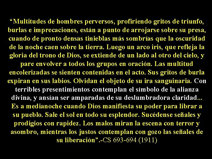 “Multitudes de hombres perversos, profiriendo gritos de triunfo, burlas e imprecaciones, están a punto