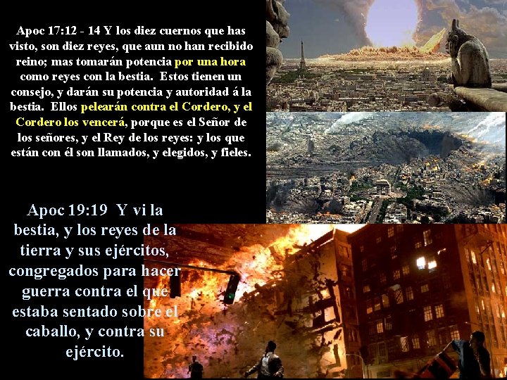 Apoc 17: 12 - 14 Y los diez cuernos que has visto, son diez