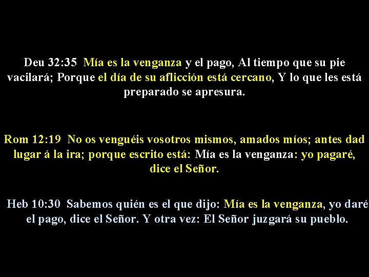 Deu 32: 35 Mía es la venganza y el pago, Al tiempo que su