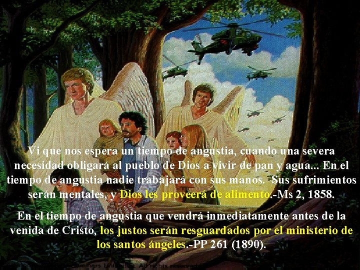 Vi que nos espera un tiempo de angustia, cuando una severa necesidad obligará al