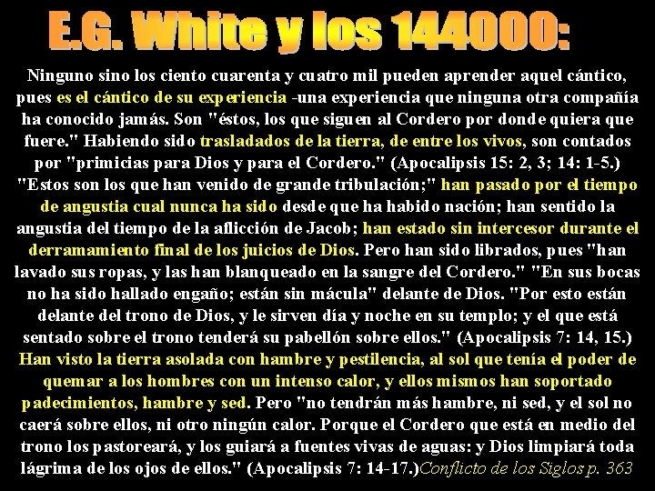 Ninguno sino los ciento cuarenta y cuatro mil pueden aprender aquel cántico, pues es