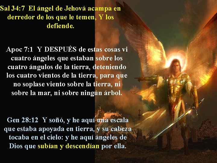 Sal 34: 7 El ángel de Jehová acampa en derredor de los que le