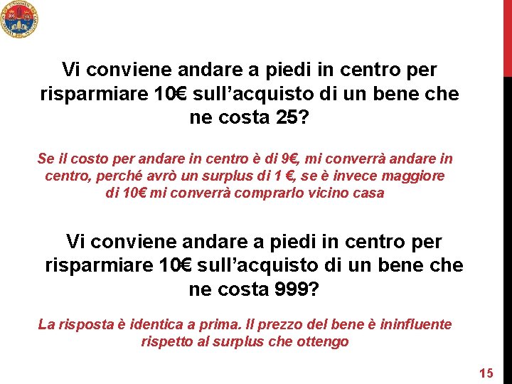Vi conviene andare a piedi in centro per risparmiare 10€ sull’acquisto di un bene Vi conviene andare a piedi in centro per risparmiare 10€ sull’acquisto di un bene