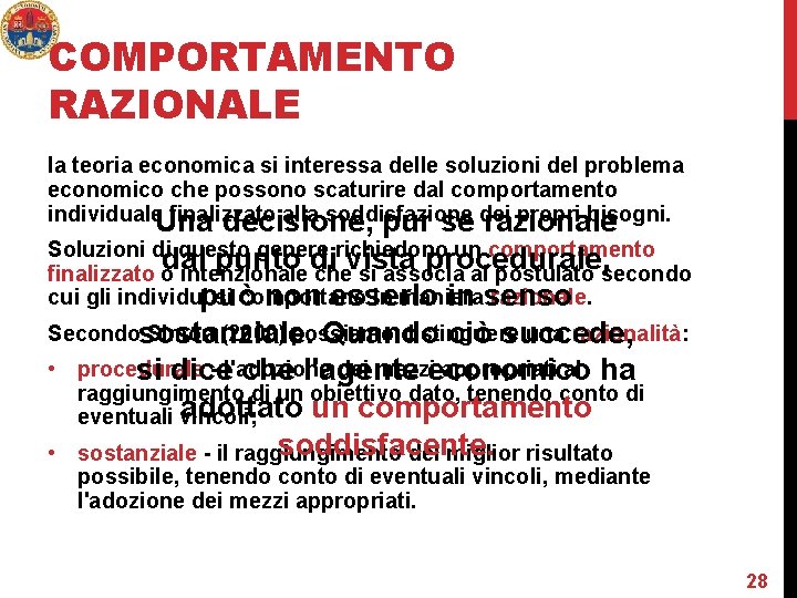 COMPORTAMENTO RAZIONALE la teoria economica si interessa delle soluzioni del problema economico che possono