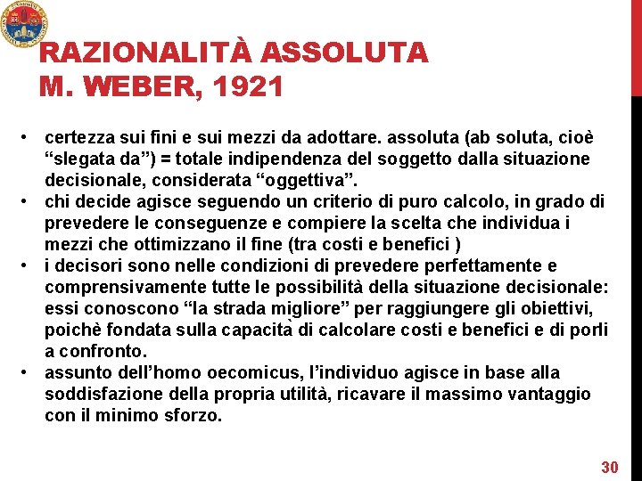 RAZIONALITÀ ASSOLUTA M. WEBER, 1921 • certezza sui fini e sui mezzi da adottare.