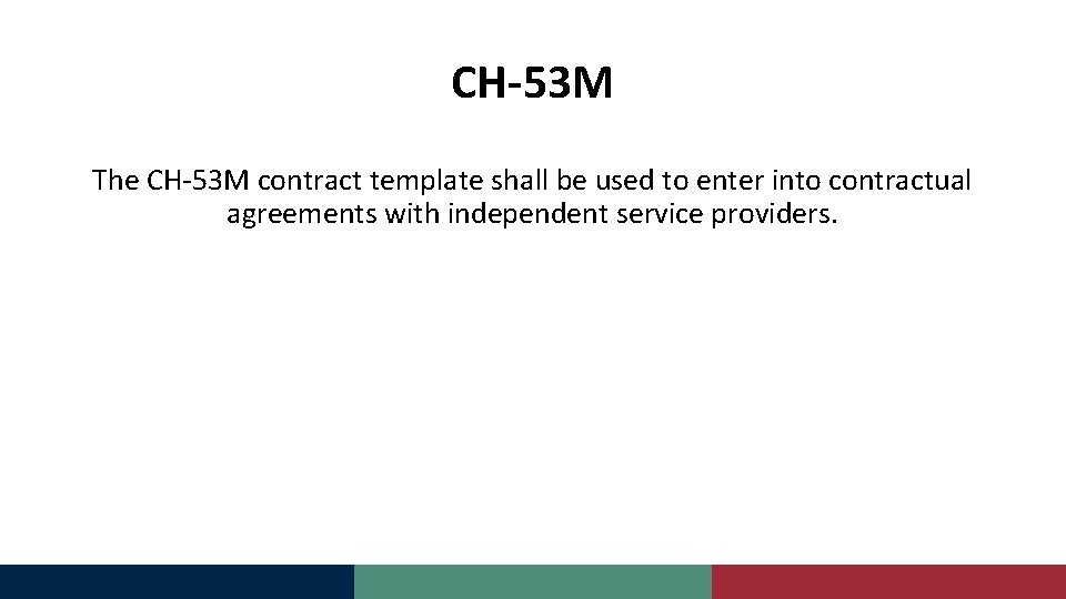 CH-53 M The CH-53 M contract template shall be used to enter into contractual