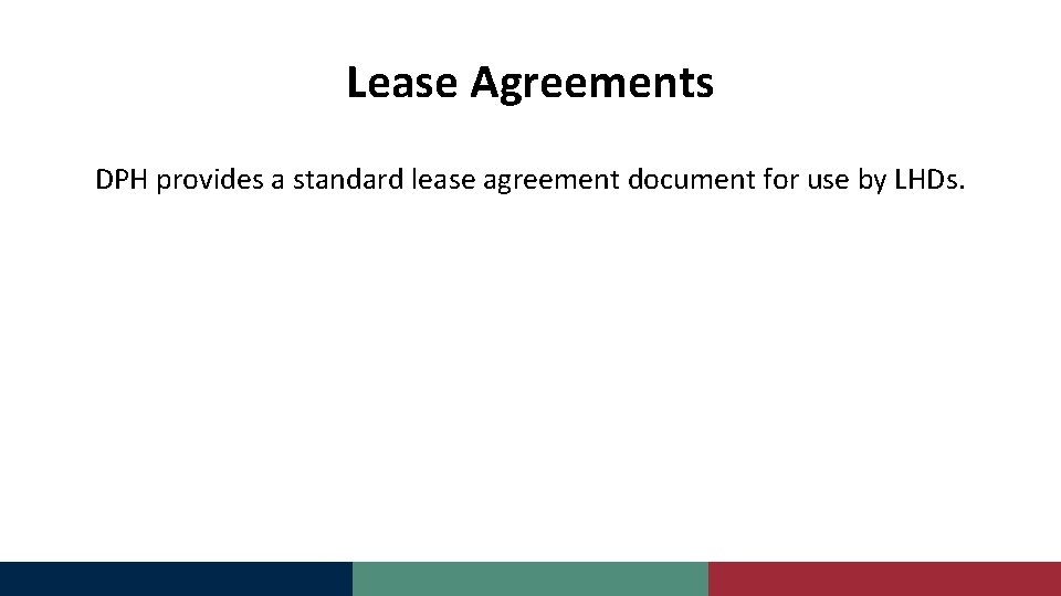 Lease Agreements DPH provides a standard lease agreement document for use by LHDs. 