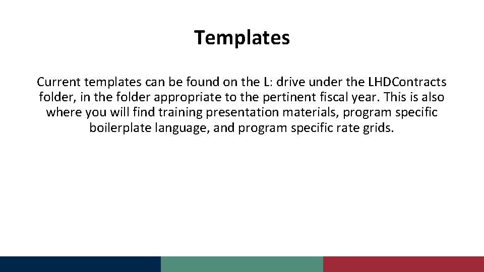 Templates Current templates can be found on the L: drive under the LHDContracts folder,