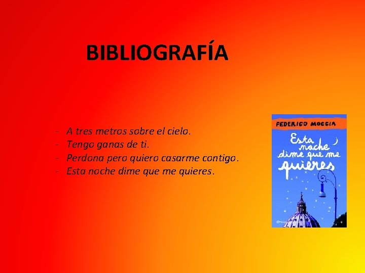 BIBLIOGRAFÍA - A tres metros sobre el cielo. Tengo ganas de ti. Perdona pero BIBLIOGRAFÍA - A tres metros sobre el cielo. Tengo ganas de ti. Perdona pero