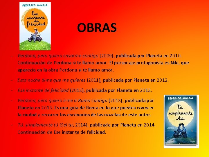 OBRAS - Perdona, pero quiero casarme contigo (2009), publicada por Planeta en 2010. Continuación OBRAS - Perdona, pero quiero casarme contigo (2009), publicada por Planeta en 2010. Continuación