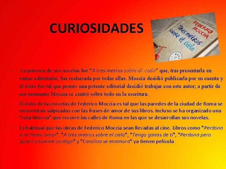 CURIOSIDADES - La primera de sus novelas fue "A tres metros sobre el cielo" CURIOSIDADES - La primera de sus novelas fue "A tres metros sobre el cielo"