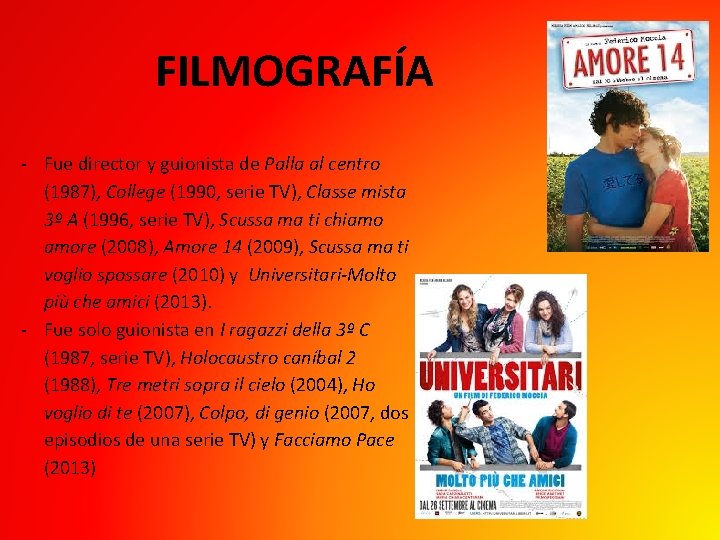 FILMOGRAFÍA - Fue director y guionista de Palla al centro (1987), College (1990, serie FILMOGRAFÍA - Fue director y guionista de Palla al centro (1987), College (1990, serie