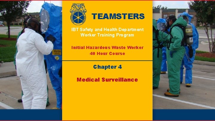TEAMSTERS IBT Safety and Health Department Worker Training Program Initial Hazardous Waste Worker 40