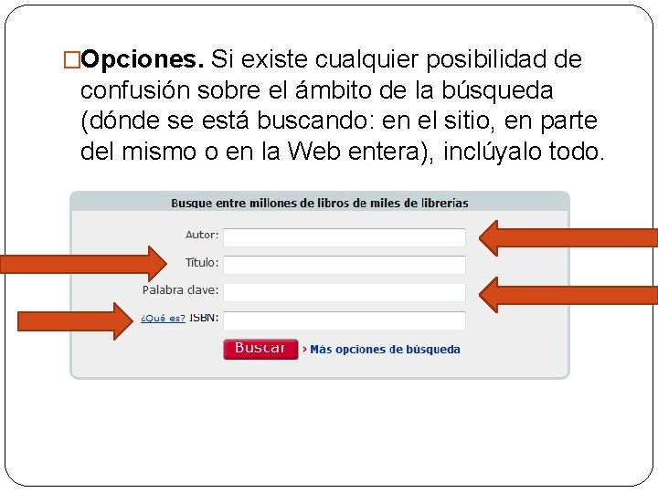 �Opciones. Si existe cualquier posibilidad de confusión sobre el ámbito de la búsqueda (dónde