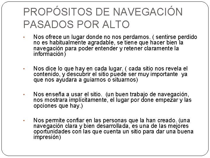 PROPÓSITOS DE NAVEGACIÓN PASADOS POR ALTO • Nos ofrece un lugar donde no nos