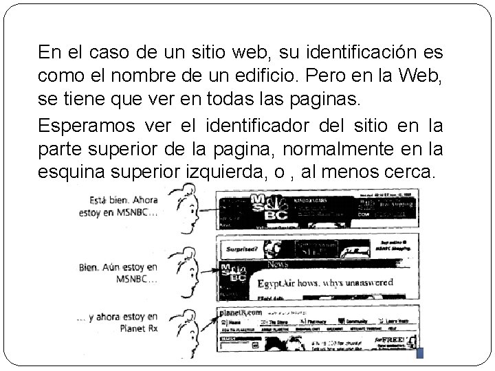 En el caso de un sitio web, su identificación es como el nombre de