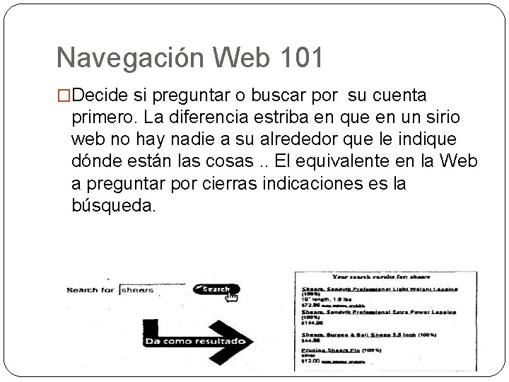 Navegación Web 101 �Decide si preguntar o buscar por su cuenta primero. La diferencia