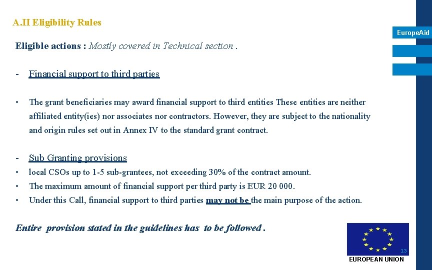 A. II Eligibility Rules Europe. Aid Eligible actions : Mostly covered in Technical section. A. II Eligibility Rules Europe. Aid Eligible actions : Mostly covered in Technical section.